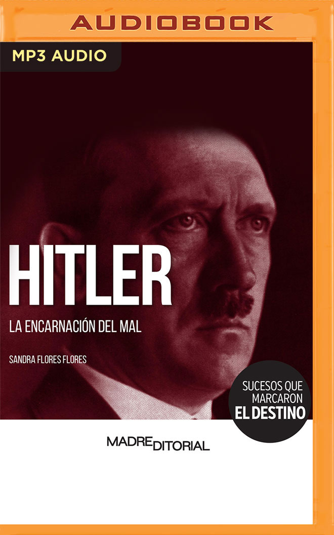 Hitler (Spanish Edition): La encarnación del mal (Sucesos que marcaron el destino)