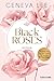 Black Roses by Geneva Lee