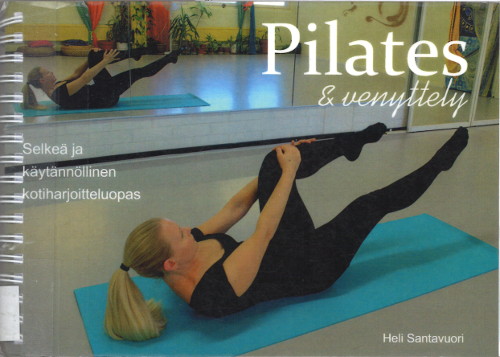 Pilates ja venyttely: Selkeä ja käytännöllinen opas kotiharjoitteluun (Spiral-bound)