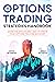 The Options Trading Strategies Handbook: Learn The Structured Way To Grow Your Options Trading Account: Simple Yet Powerful Strategies To Make Money Consistently (How To Trade Options For A Living)