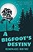 A Bigfoot's Destiny (Becomi...