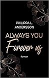 Always You Forever Us by Philippa L. Andersson