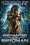 Enchanted by the Birdman by Jade Waltz
