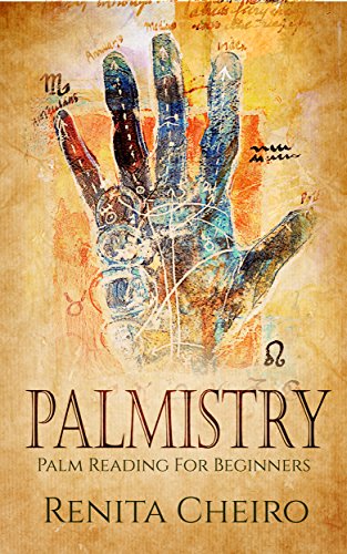 Palmistry: Palm Reading For Beginners: The Complete, Fully Illustrated Book Revealing the Fortune Secrets Hidden in Your Hand