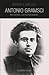 Antonio Gramsci 1891-1937: intellektuell och politisk biografi