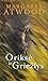 Oriksė ir Griežlys (MaddAddam, #1)