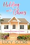 Holding on to Chaos by Lucy Score