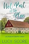 Not Part of the Plan by Lucy Score