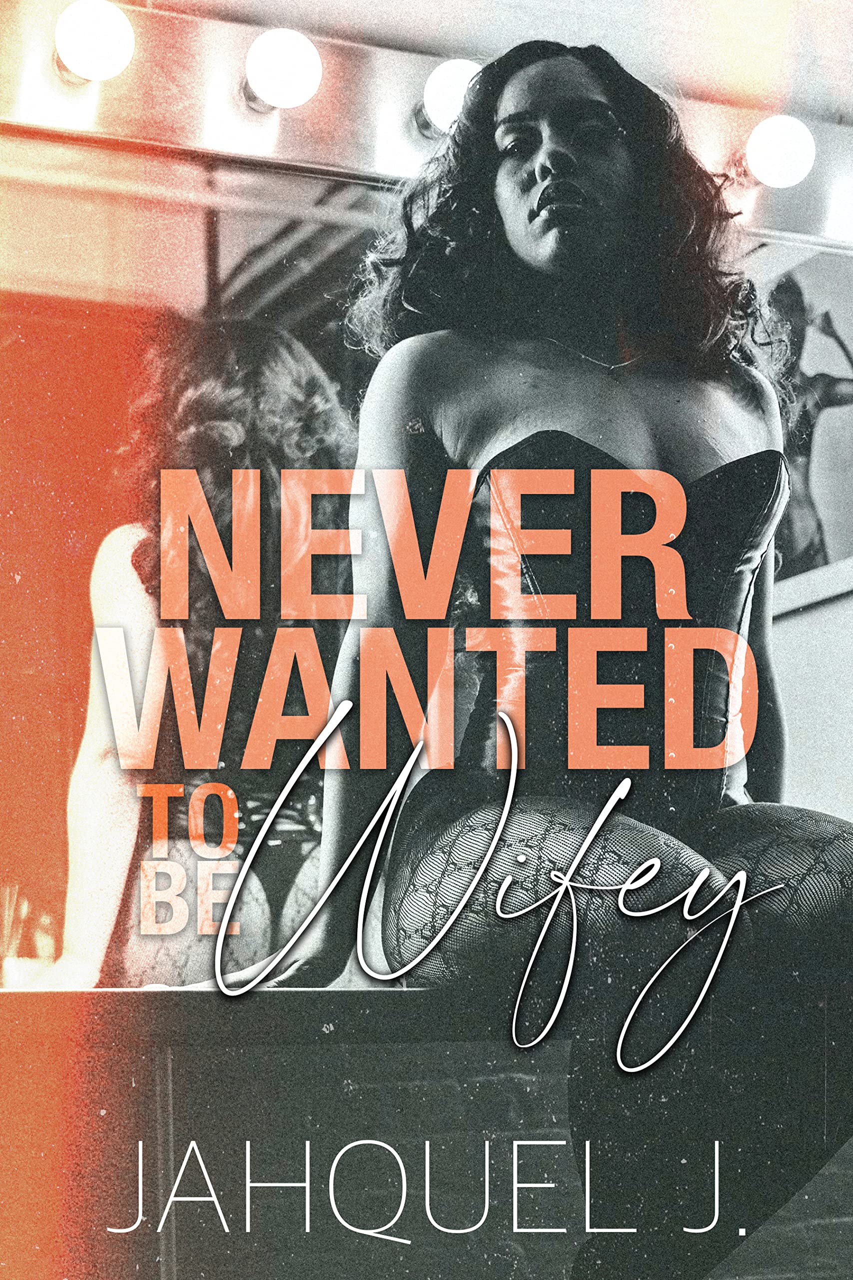 Never Wanted to Be Wifey (Kindle Edition)