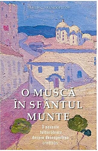 O muscă în Sfântul Munte. O poveste tulburătoare despre descoperirea credinței (Paperback)
