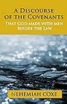 A Discourse of the Covenants by Nehemiah Coxe