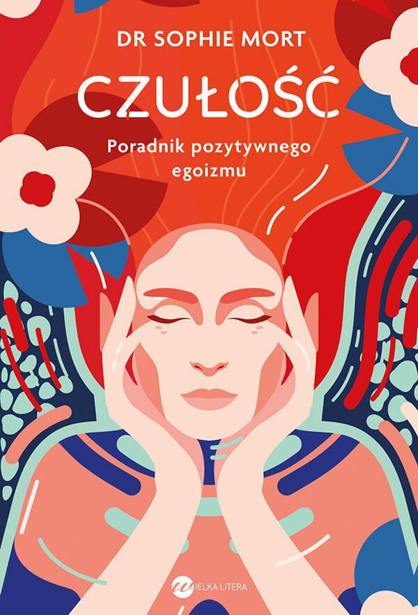Czułość. Poradnik pozytywnego egoizmu