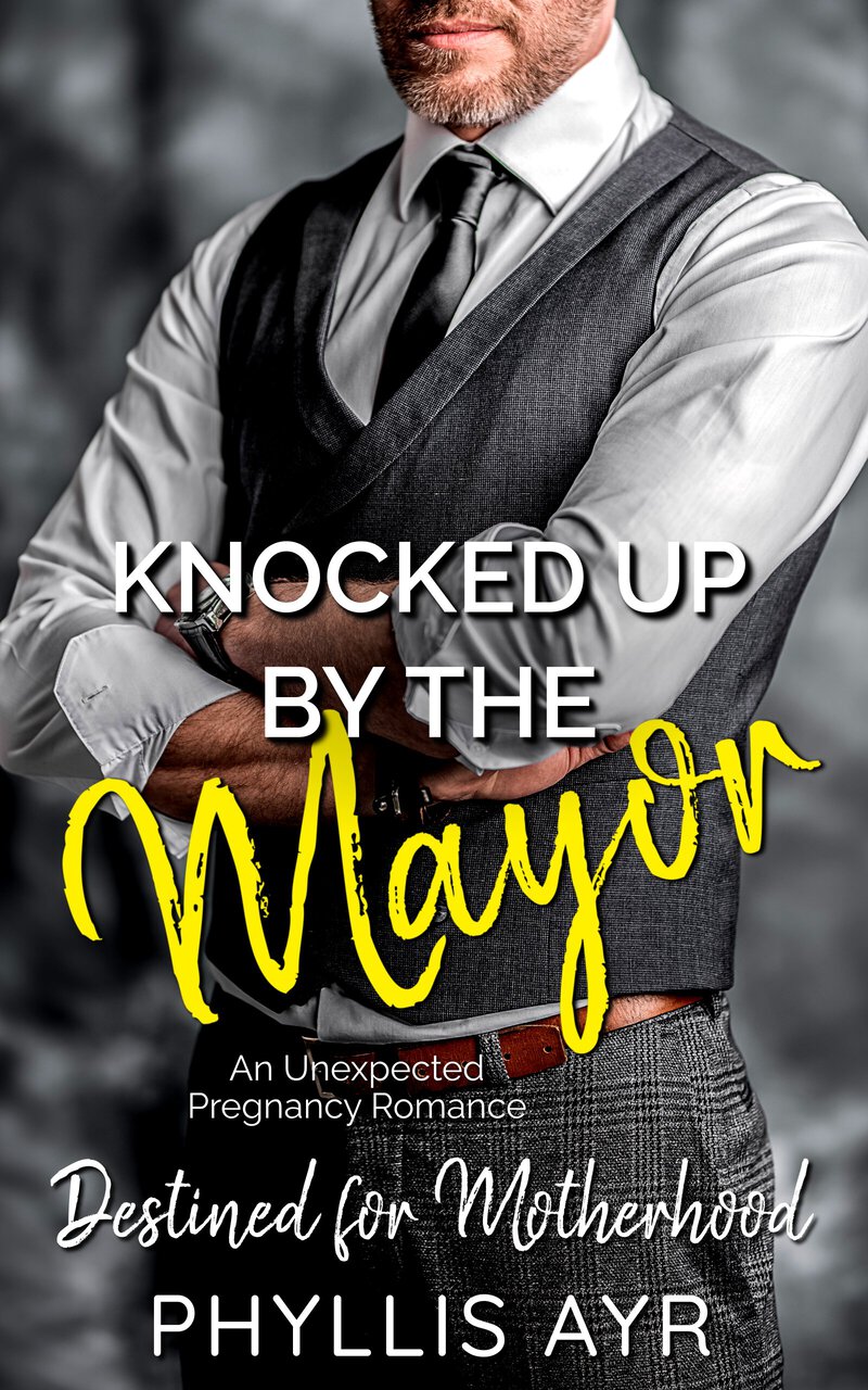 Knocked Up By The Mayor: An Unexpected Pregnancy Romance (Destined for Motherhood)