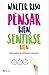 PENSAR BIEN, SENTIRSE BIEN by Walter Riso