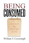 Book cover for Being Consumed: Economics and Christian Desire