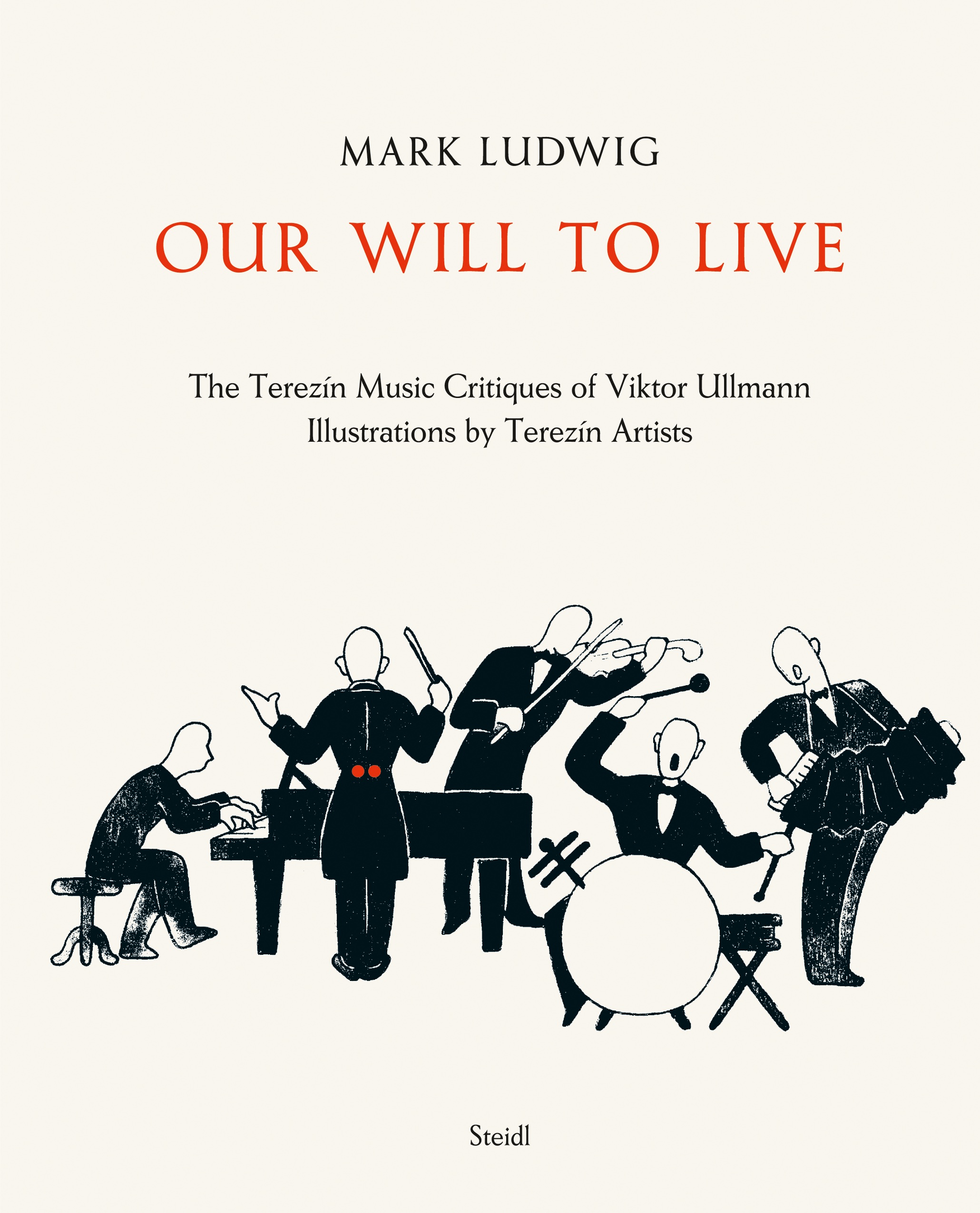 Our Will To Live: The Terezín Music Critiques of Viktor Ullmann, Illustrations by Terezín Artists