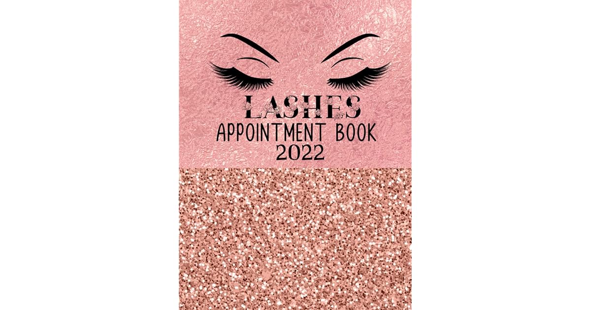 Lashes Appointment Book 2022 Hardcover Daily & Hourly Eyelash
