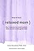 How To Be A Relaxed Mom: Th...