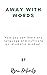 Away with words: How you ca...