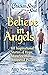 Chicken Soup for the Soul: Believe in Angels: 101 Inspirational Stories of Hope, Miracles and Answered Prayers