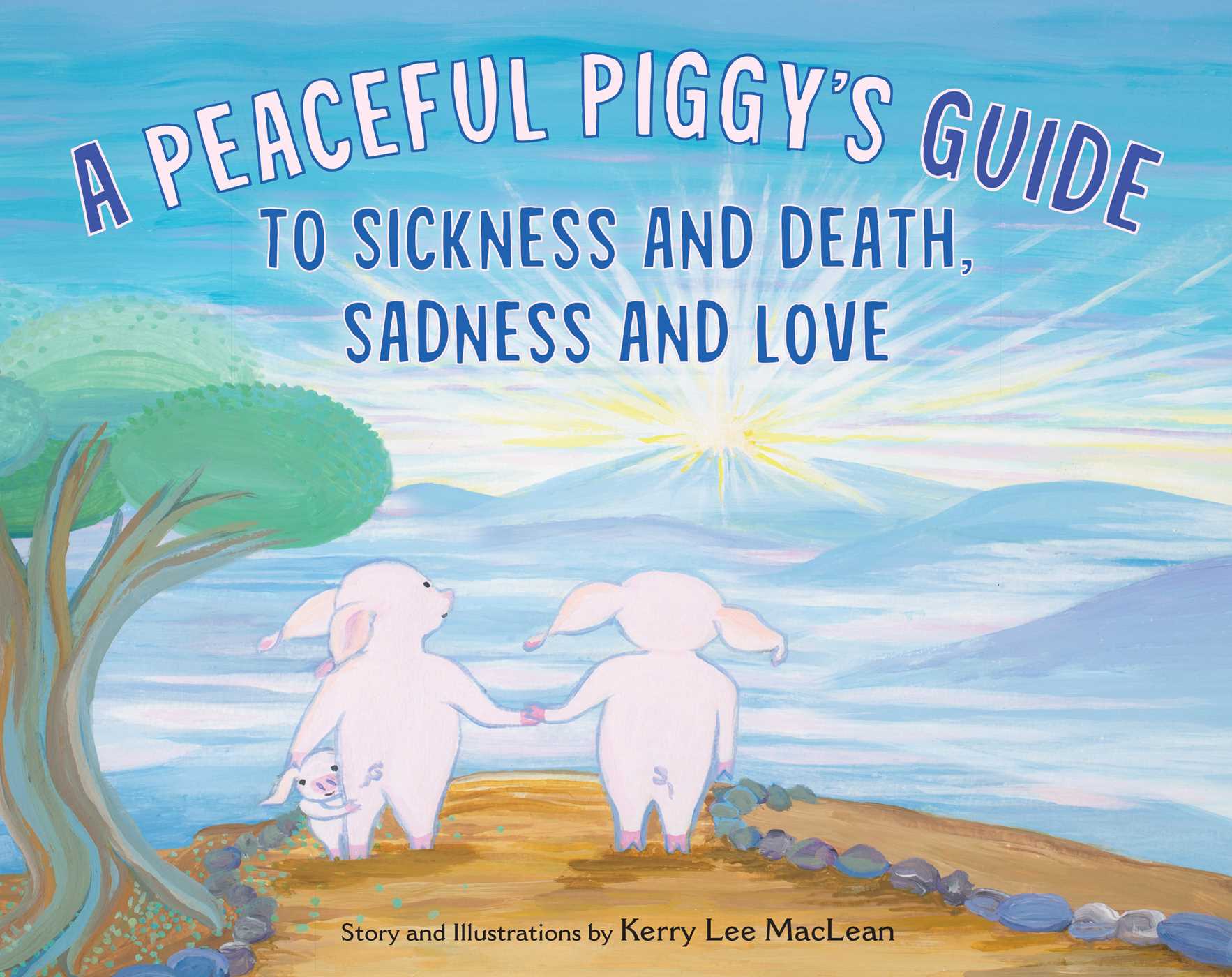 A Peaceful Piggy's Guide to Sickness and Death, Sadness and Love (Hardcover)