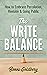 The Write Balance: How to E...