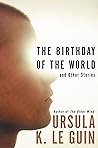 The Birthday of the World and Other Stories by Ursula K. Le Guin