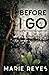 Before I Go: A dark adventu...