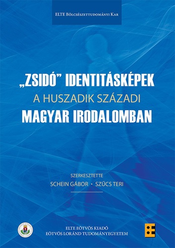 „Zsidó” ​identitásképek a huszadik századi magyar irodalomban