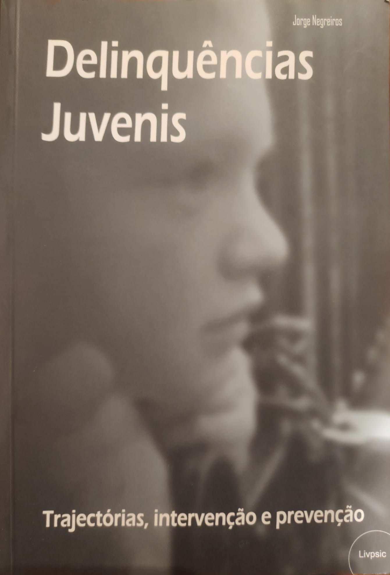 Delinquências Juvenis. Trajectórias, intervenção e prevenção.