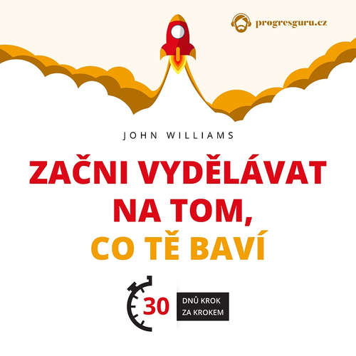 Začni vydělávat na tom, co tě baví: Do 30 dnů – krok za krokem