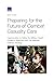 Preparing for the Future of Combat Casualty Care by Brent Thomas