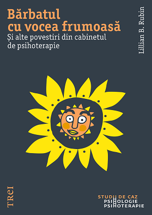 Bărbatul cu vocea frumoasă. Și alte povestiri din cabinetul de psihoterapie