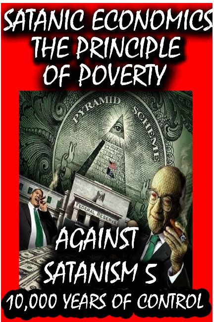 Against Satanism Vol 5 - Satanic Economics - Principle of Poverty