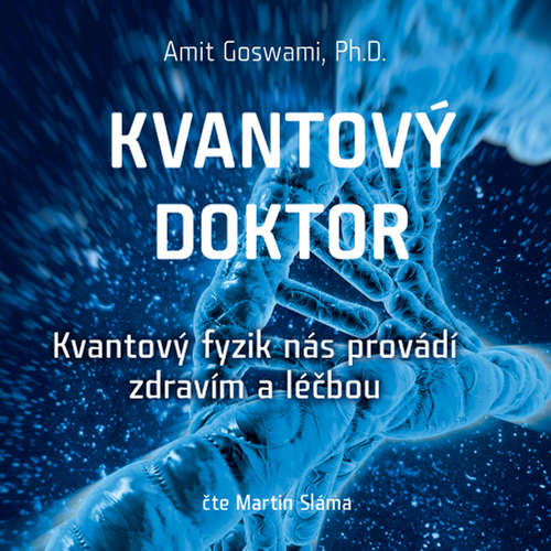 Kvantový doktor: Kvantový fyzik nás provádí zdravím a léčbou