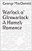 Warlock o' Glenwarlock: A Homely Romance