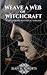 Weave a Web of Witchcraft