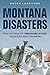 Montana Disasters: True Stories of Treasure State Tragedies and Triumphs