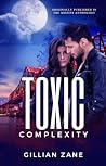 Toxic Complexity by Gillian Zane Toxic Complexity by Gillian Zane