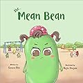 The Mean Bean: A Children's Book About Anger, Jealousy, and Bullying (Big Emotions and Feelings For Kids)