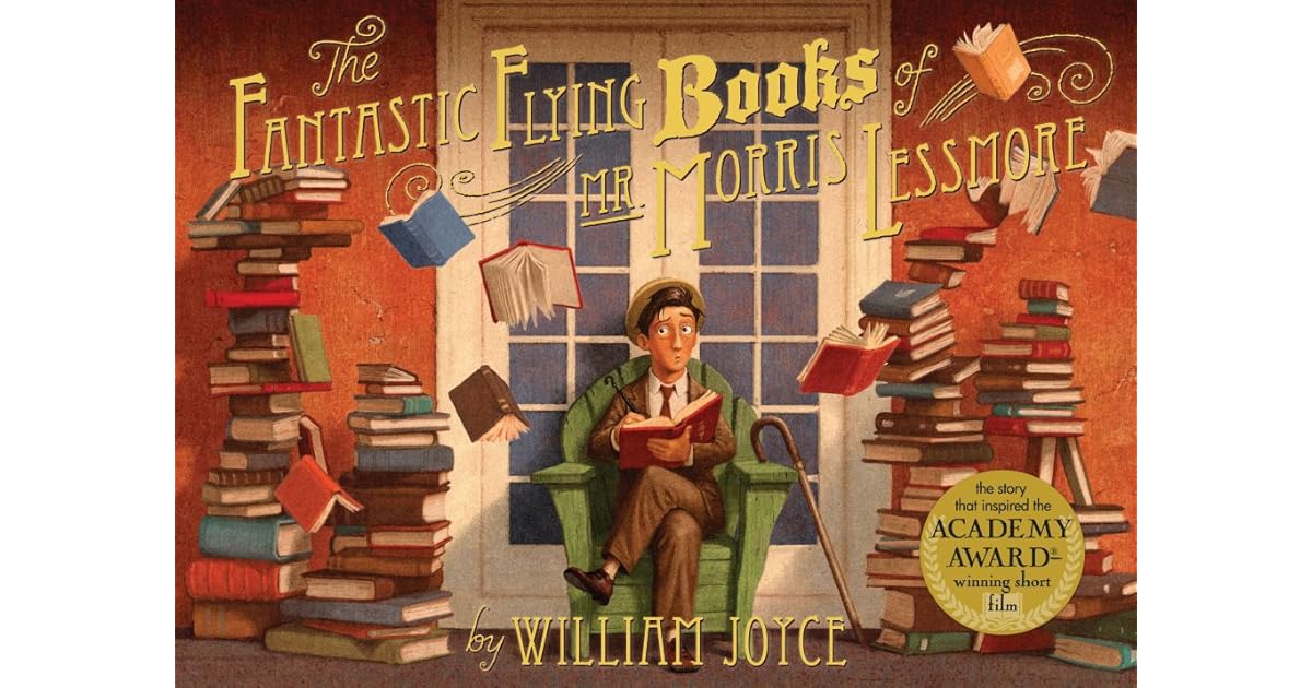 The Fantastic Flying Books of Mr. Morris Lessmore by William Joyce