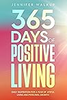 365 Days of Positive Living: Daily inspiration for a year of joyful living and personal growth