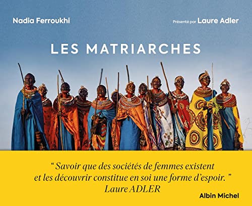 Les Matriarches: Dernières sociétés de femmes autour du monde (Hardcover)