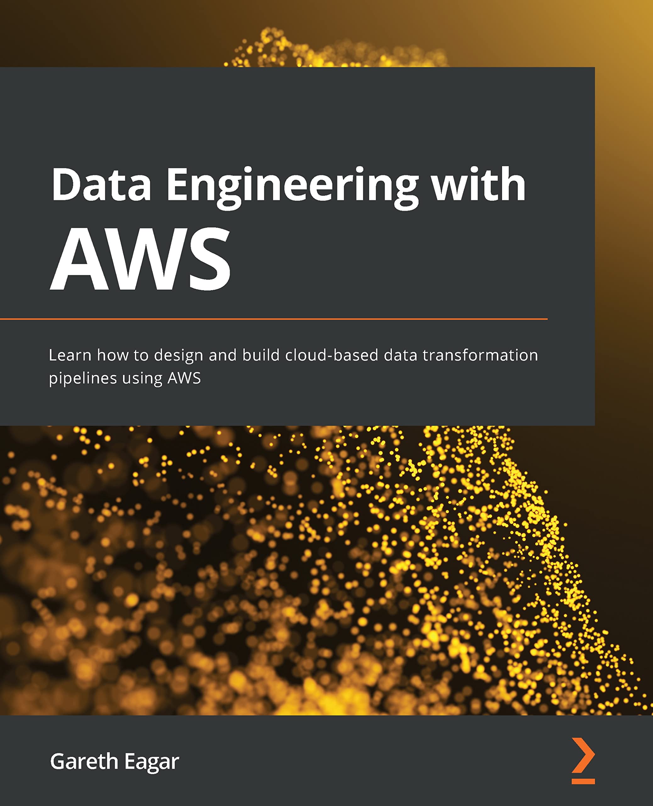 Data Engineering with AWS: Learn how to design and build cloud-based data transformation pipelines using AWS (Kindle Edition)