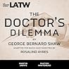 The Doctor's Dilemma by George Bernard Shaw