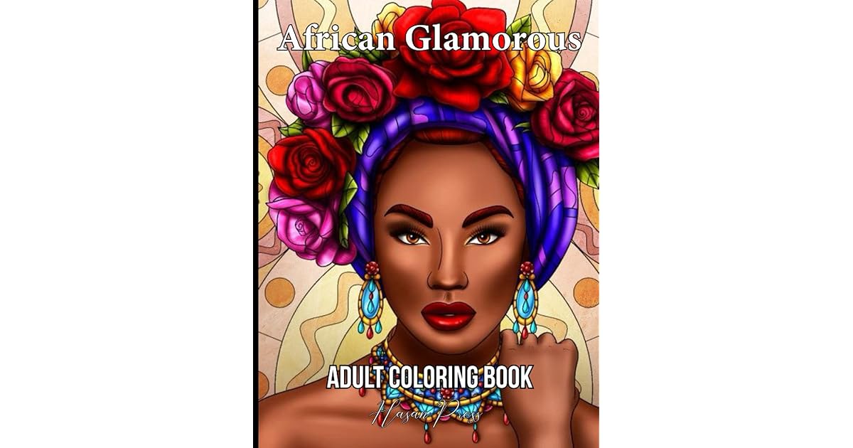 African Glamorous Adult Coloring Book: Beautiful African American Women Portraits. Coloring Book ...