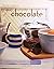 Chocolate: The Chocolate Recipes You Must Have