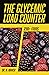 The Glycemic Load Counter: Your Personal Guide to the Low-Glycemic Diet, with GL, GI values & Carb Content for 1200+ Foods
