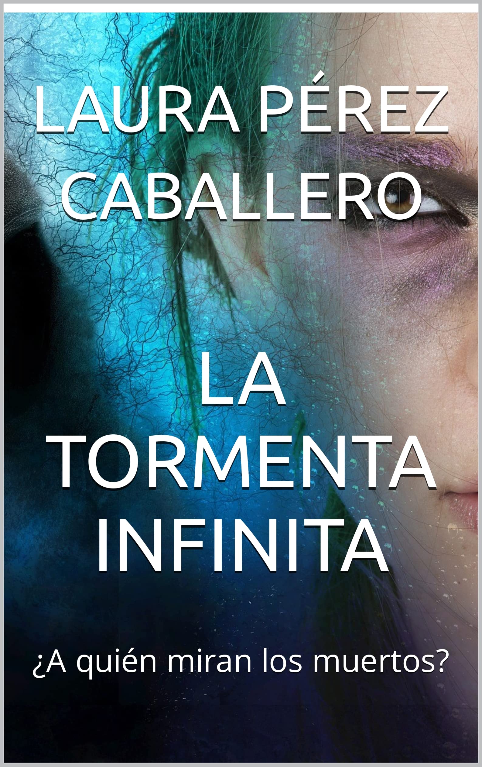 La Tormenta Infinita: ¿A quién miran los muertos? (Kindle Edition)