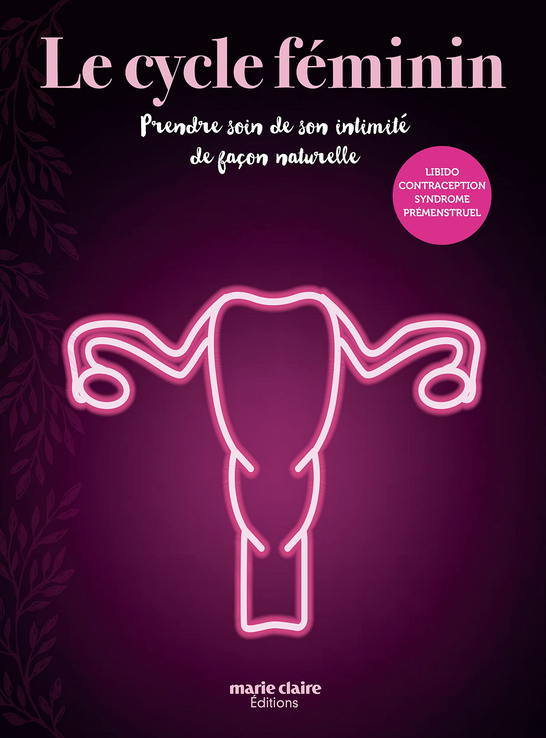 Le cycle féminin: Prendre soin de son intimité de façon naturelle (Paperback)